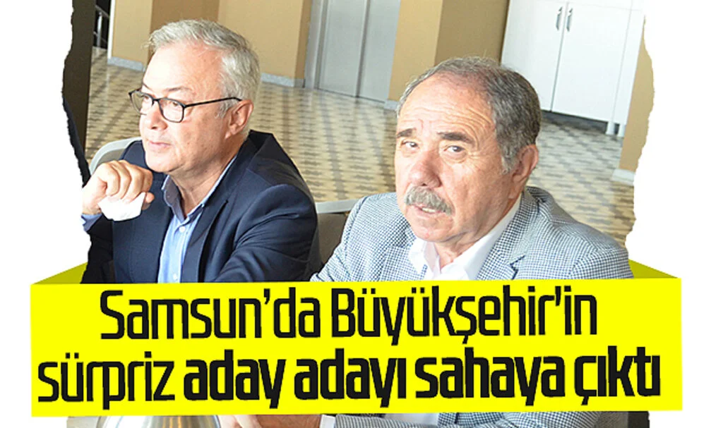 Samsun'da Büyükşehir'in sürpriz aday adayı sahaya çıktı