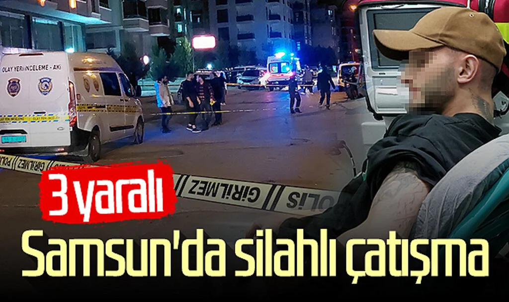 Samsun'da silahlı çatışma: 3 yaralı