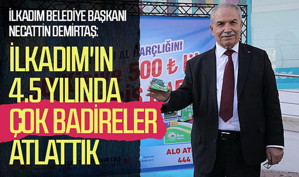 İlkadım Belediye Başkanı Necattin Demirtaş: "4.5 yılda çok badireler atlattık"