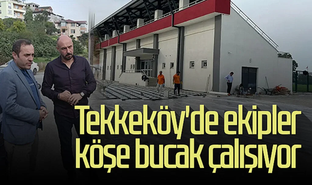 Samsun Tekkeköy'de ekipler köşe bucak çalışıyor