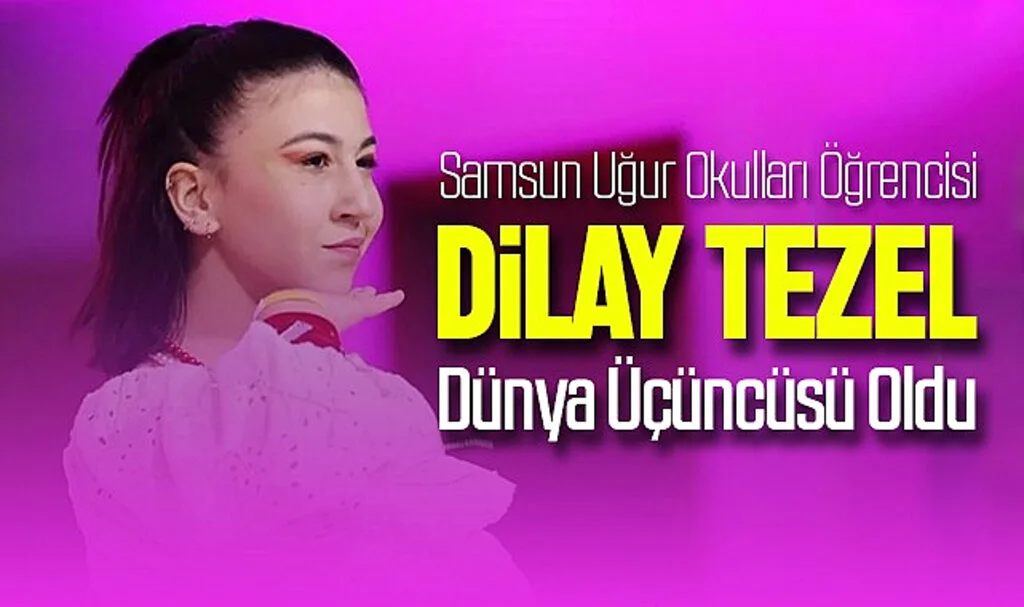 Samsun Uğur Okulları Öğrencisi Dilay Tezel Dünya Üçüncüsü Oldu