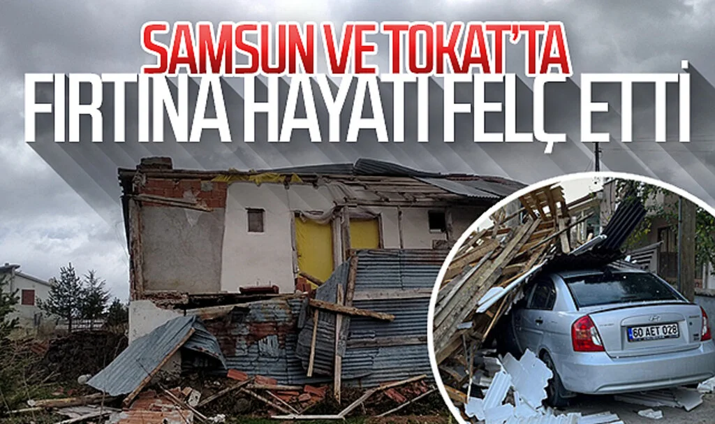 Samsun ve Tokat'ta fırtına hayatı olumsuz etkiledi