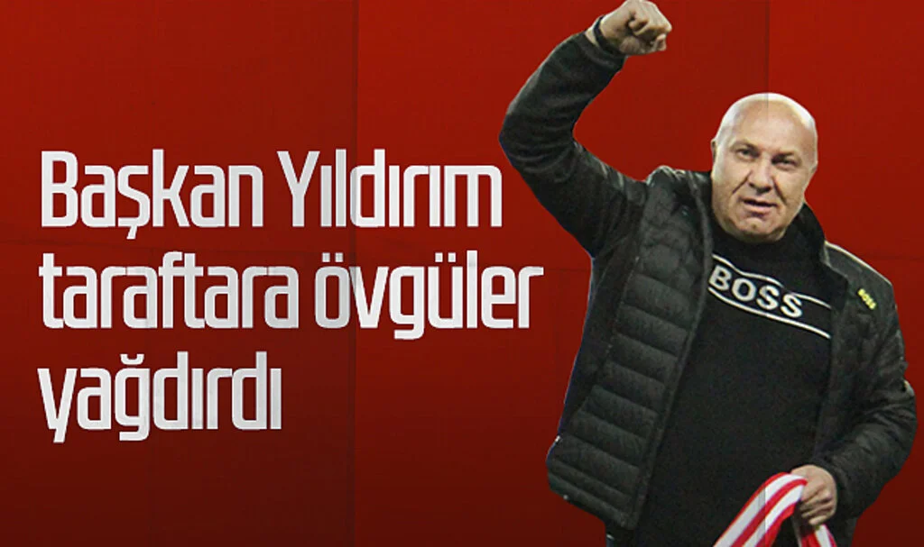 Samsunspor Başkanı Yüksel Yıldırım Taraftara Övgüler Yağdırdı