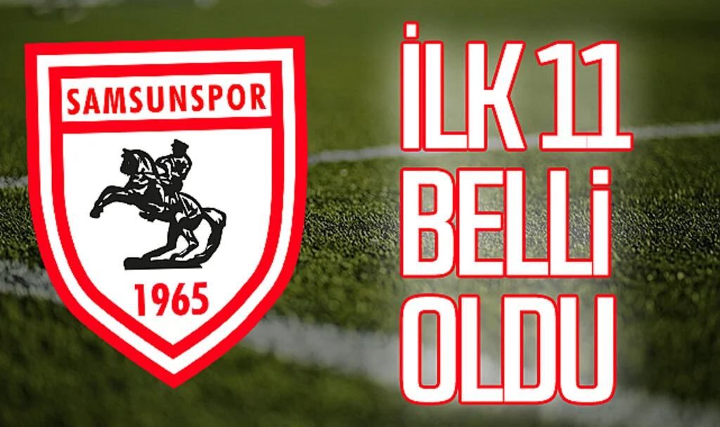 Samsunspor'un Beşiktaş maçı ilk 11'i belli oldu