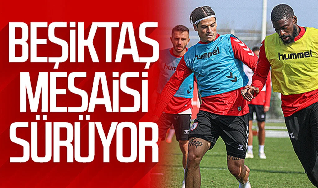 Samsunspor'un Beşiktaş mesaisi devam ediyor