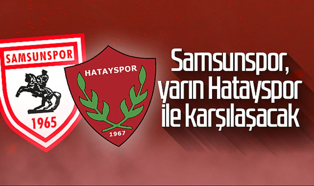 Samsunspor, yarın sahasında Atakaş Hatayspor ile karşılaşacak 