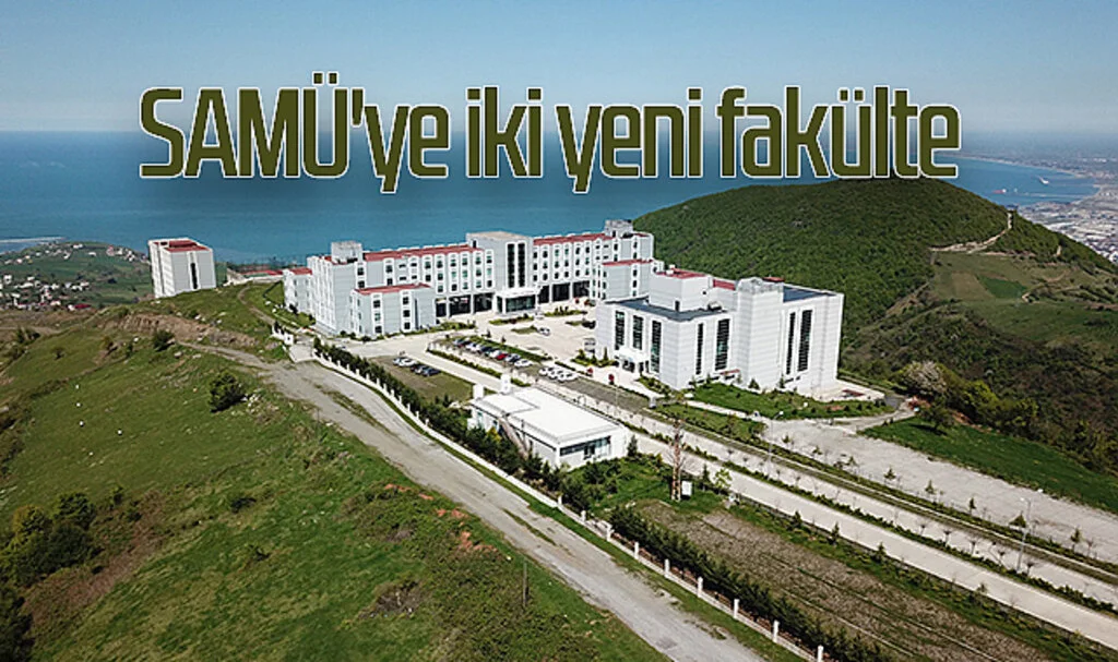 SAMÜ'ye iki yeni fakülte