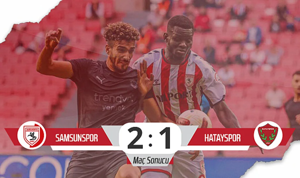 Son Dakika! Samsunspor: 2 – Hatayspor: 1 (Maç Sonucu)