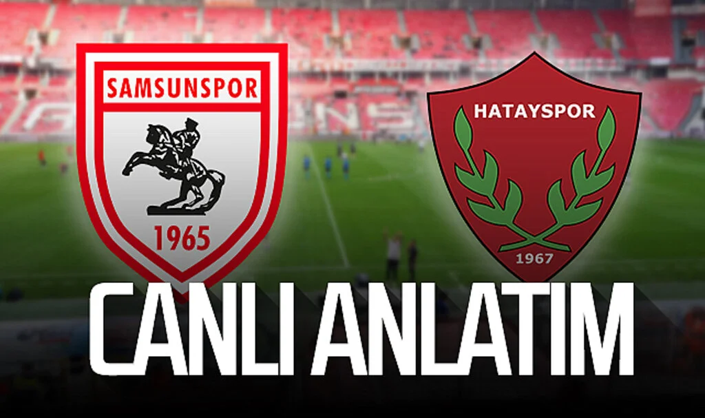 Son Dakika! Samsunspor – Hatayspor (Canlı)
