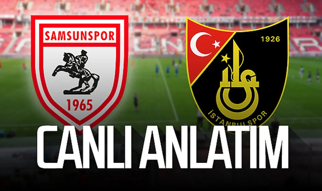 Son Dakika! Samsunspor – İstanbulspor (Canlı)