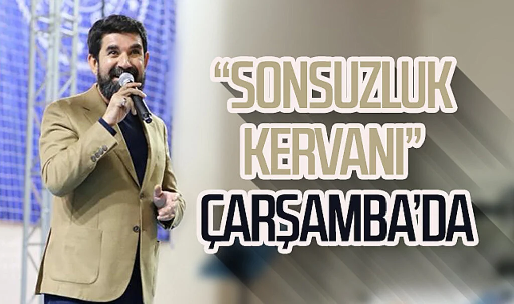 “Sonsuzluk Kervanı” Çarşamba’da