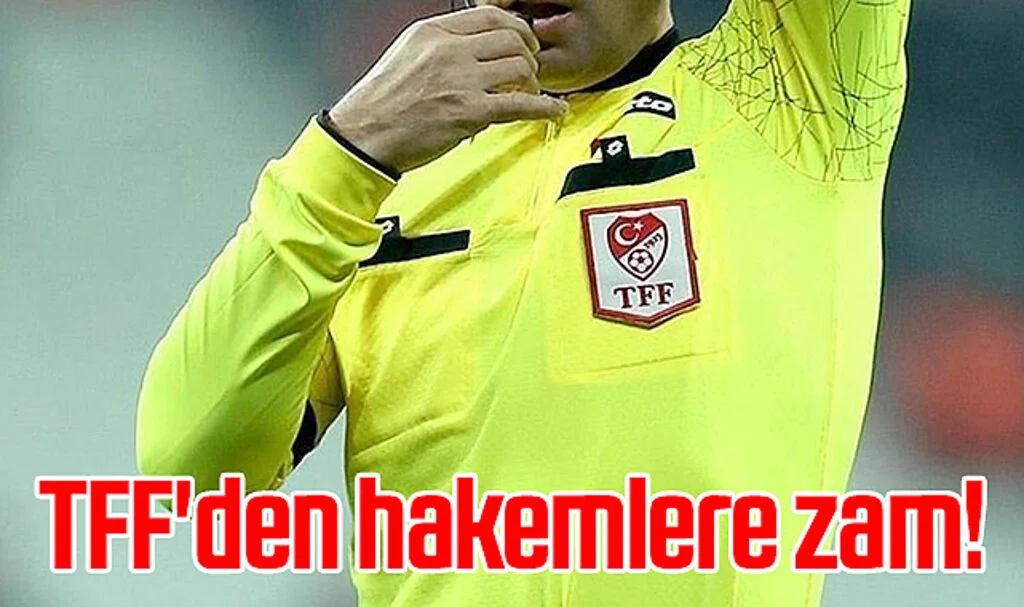 TFF'den hakemlere zam! Yeni maaşlar yüzleri güldürmedi