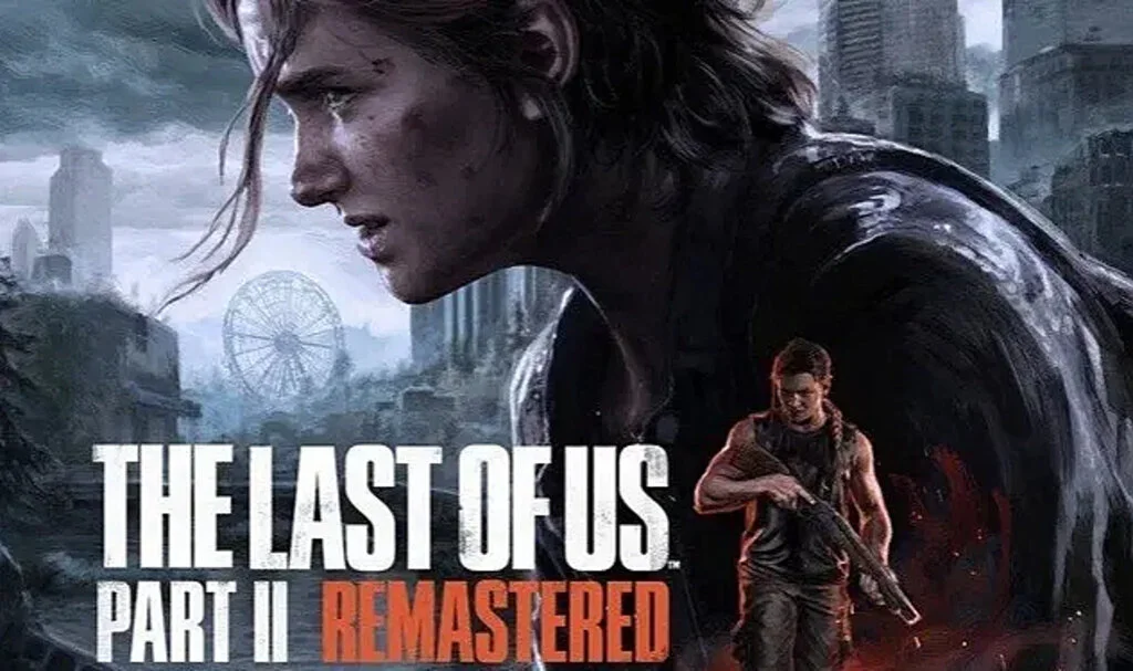 The Last of Us Part 2 Remastered'ın çıkış tarihi belli oldu
