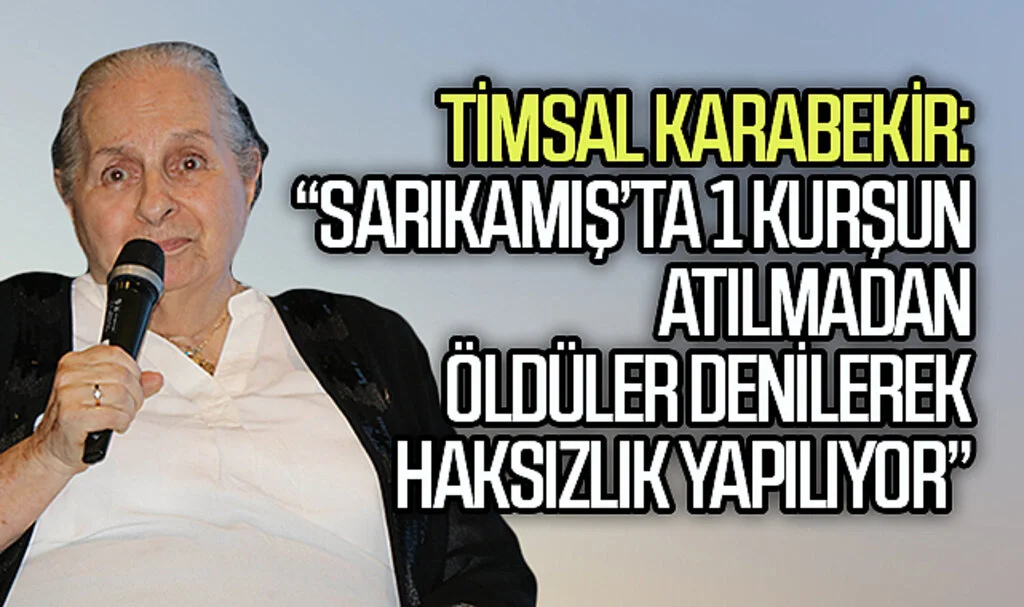 Timsal Karabekir: “Sarıkamış’ta 1 kurşun atılmadan öldüler denilerek haksızlık yapılıyor”