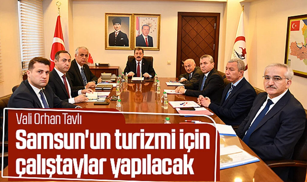 Vali Orhan Tavlı: Samsun'un turizmi için çalıştaylar yapılacak