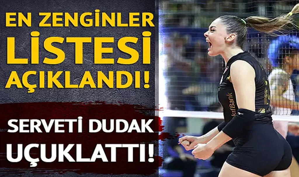 Voleybolun en zenginleri listesi açıklandı! Ebrar Karakurt ve Zehra Güneş...
