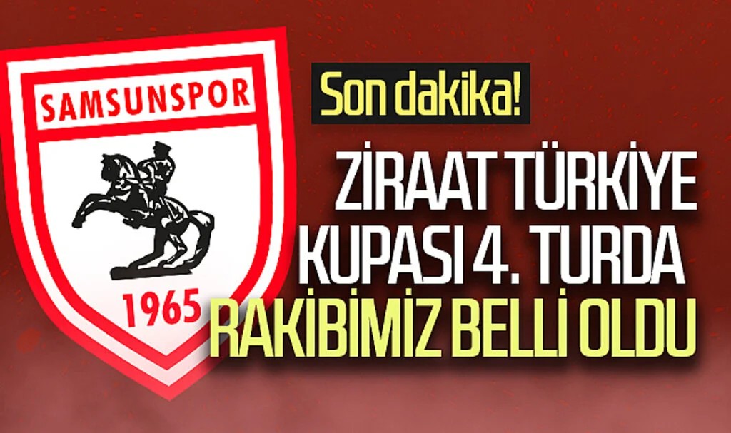 Ziraat Türkiye Kupası 4. Tur da Samsunspor'un rakibi Tokat Belediye Plevnespor