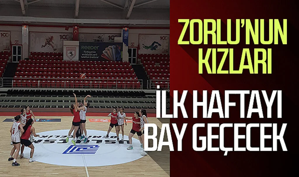 Zorlu'nun kızları ilk hafta bay geçicek