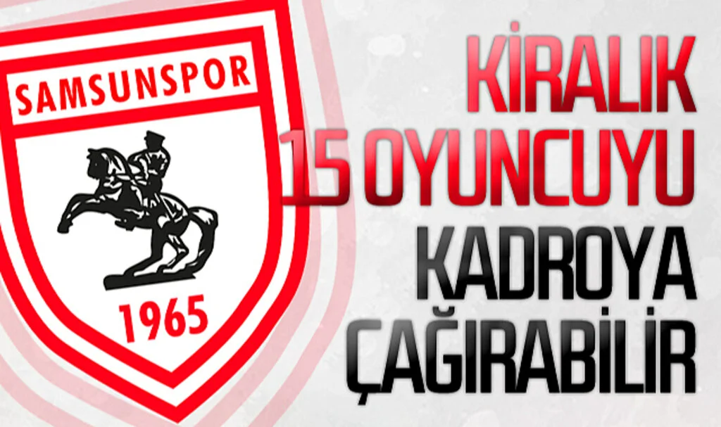2 dönem transfer yasağı alan Samsunspor, kiralık 15 oyuncusunu kadroya çağırabilir