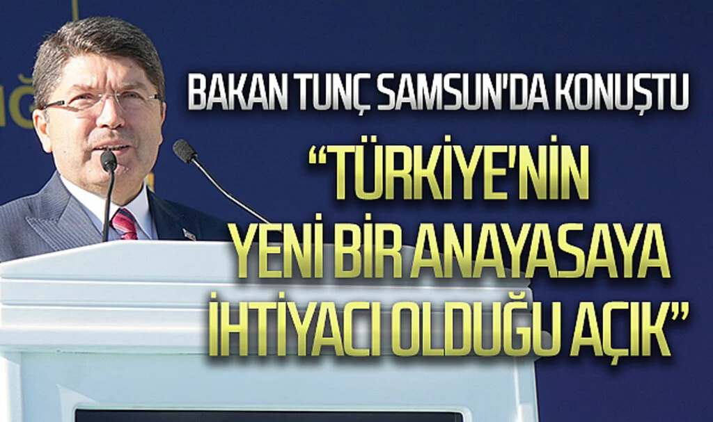 Adalet Bakanı Yılmaz Tunç: "Türkiye'nin yeni bir anayasaya ihtiyacı olduğu açık"