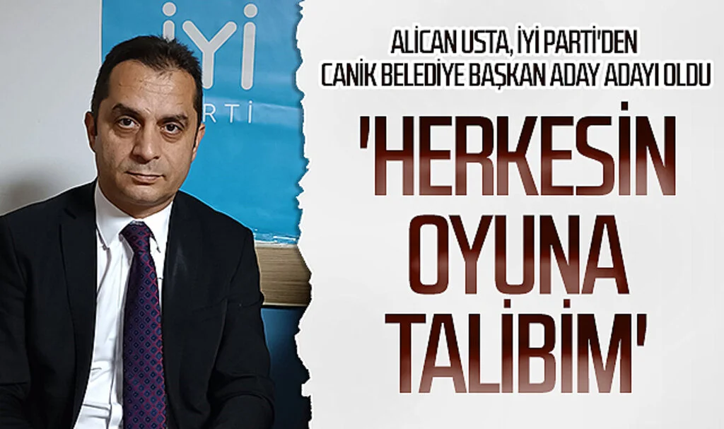 Alican Usta, İYİ Parti'den Canik Belediye Başkan aday adayı oldu. 'Herkesin oyuna talibim'