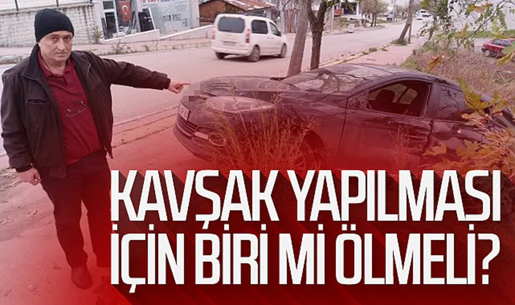 Kavşak yapılması için biri mi ölmeli?