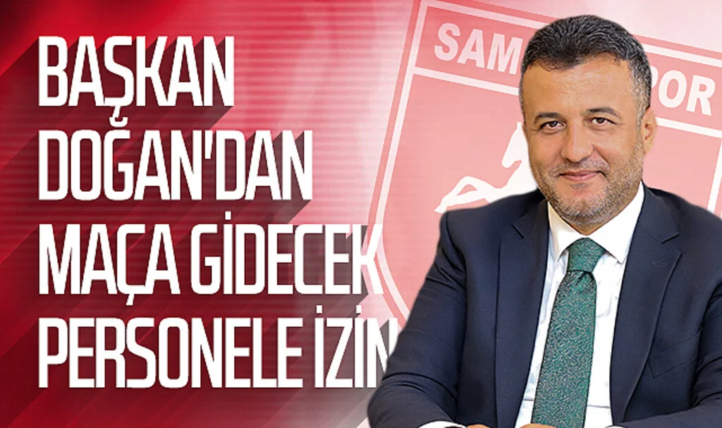 Başkan Doğan'dan Samsunspor maçına gidecek personele izin