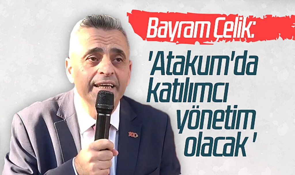 Bayram Çelik: 'Atakum'da katılımcı yönetim olacak '
