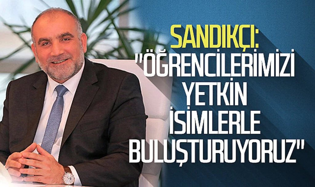 Canik Belediye Başkanı İbrahim Sandıkçı: "Öğrencilerimizi yetkin isimlerle buluşturuyoruz"