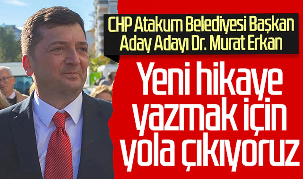 CHP Atakum Belediyesi Başkan Aday Adayı Dr. Murat Erkan: 'Yeni hikaye yazmak için yola çıkıyoruz'