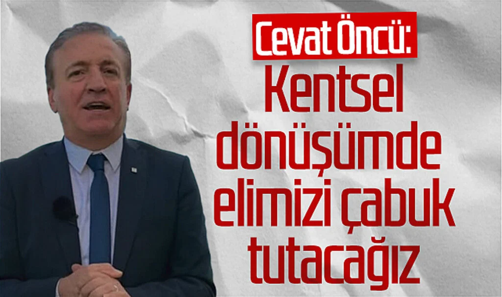 CHP Samsun Büyükşehir Belediye Başkanı aday adayı Cevat Öncü: 'Kentsel dönüşümde elimizi çabuk tutacağız'