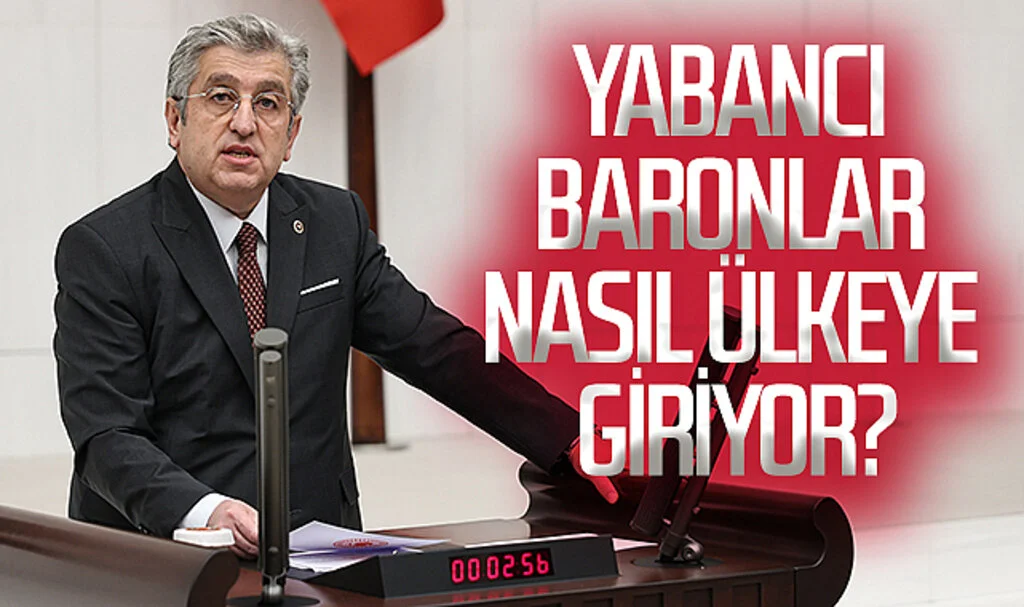 CHP Samsun Milletvekili Opr.Dr. Murat Çan: Yabancı baronlar nasıl ülkeye giriyor?