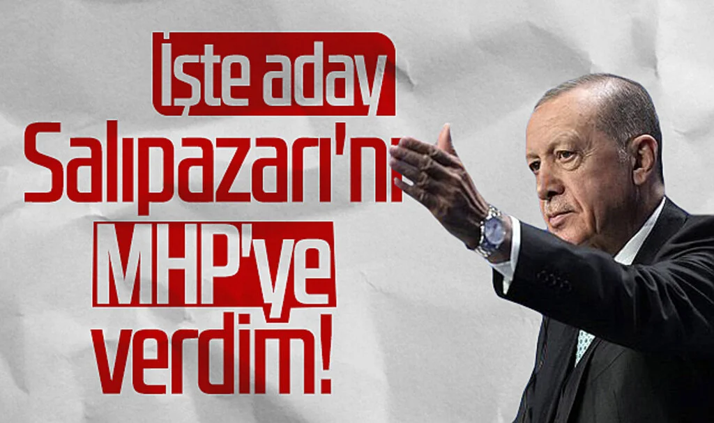 Cumhurbaşkanı Erdoğan: 'Salıpazarı'nı MHP'ye verdim'! İşte aday...