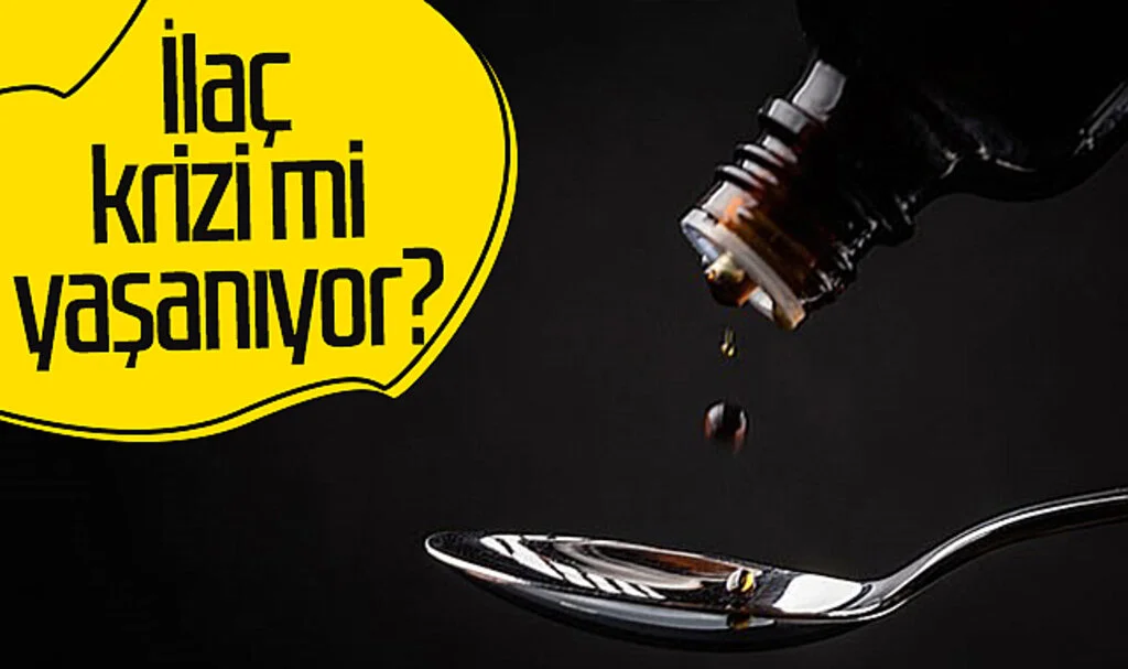 İlaç krizi mi yaşanıyor?