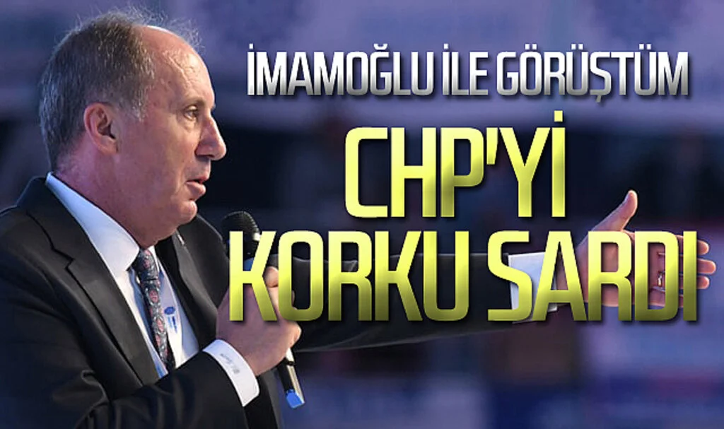 İnce: İmamoğlu ile görüştüm, CHP'yi korku sardı