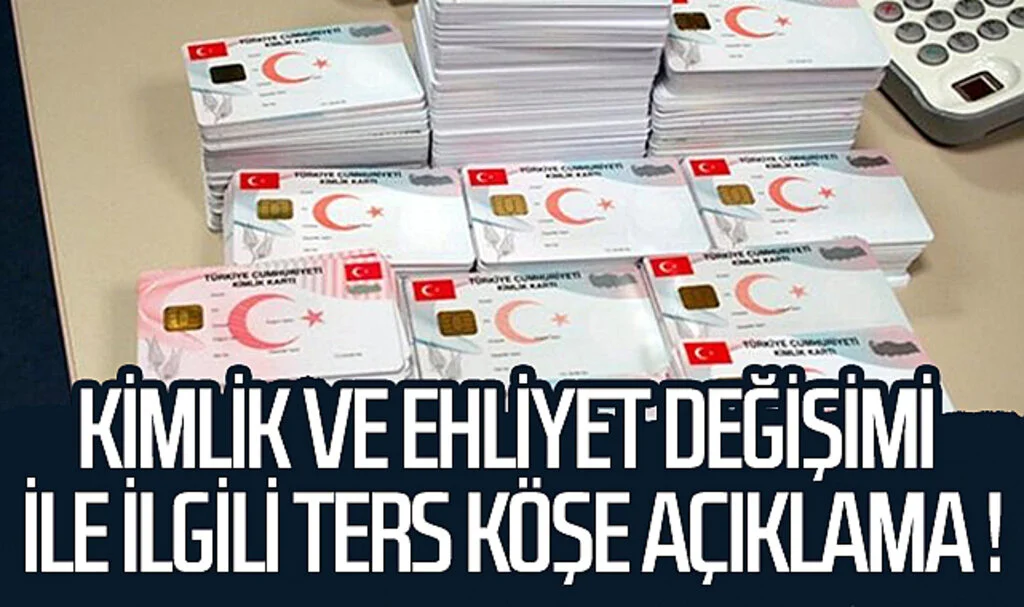 Kimlik ve ehliyet değişimi  ile ilgili ters köşe açıklama !