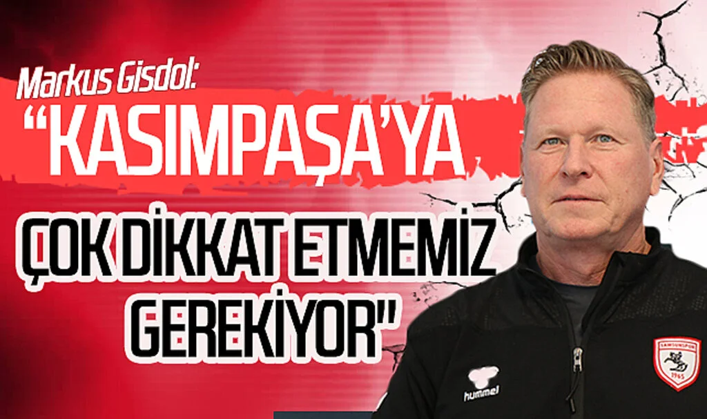 Markus Gisdol: "Kasımpaşa'ya çok dikkat etmemiz gerekiyor"