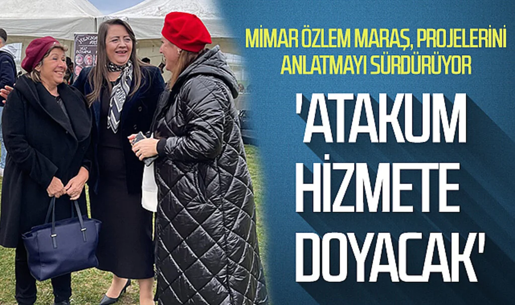 Mimar Özlem Maraş, projelerini anlatmayı sürdürüyor." Atakum hizmete doyacak"