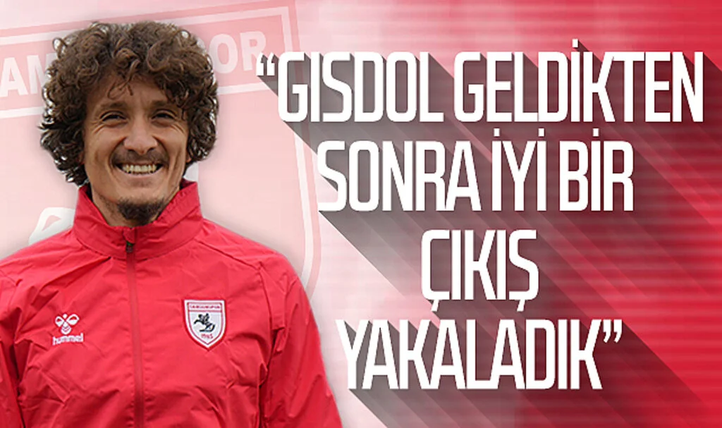 Osman Çelik: “Gisdol geldikten sonra iyi bir çıkış yakaladık”