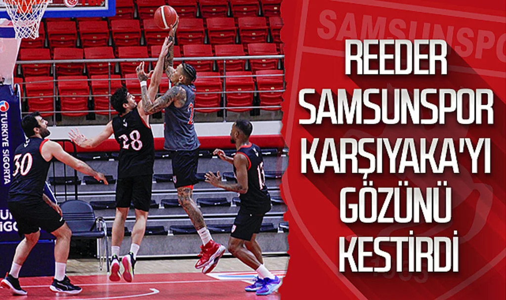 Reeder Samsunspor Karşıyaka'yı gözünü kestirdi