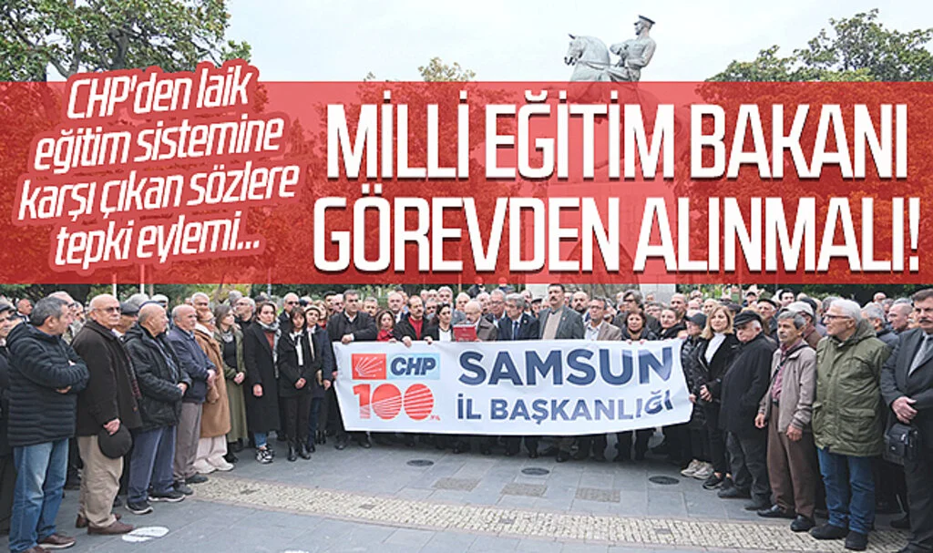 Samsun'da CHP'den laik eğitim sistemine karşı çıkan sözlere tepki eylemi... Milli Eğitim Bakanı  görevden alınmalı!