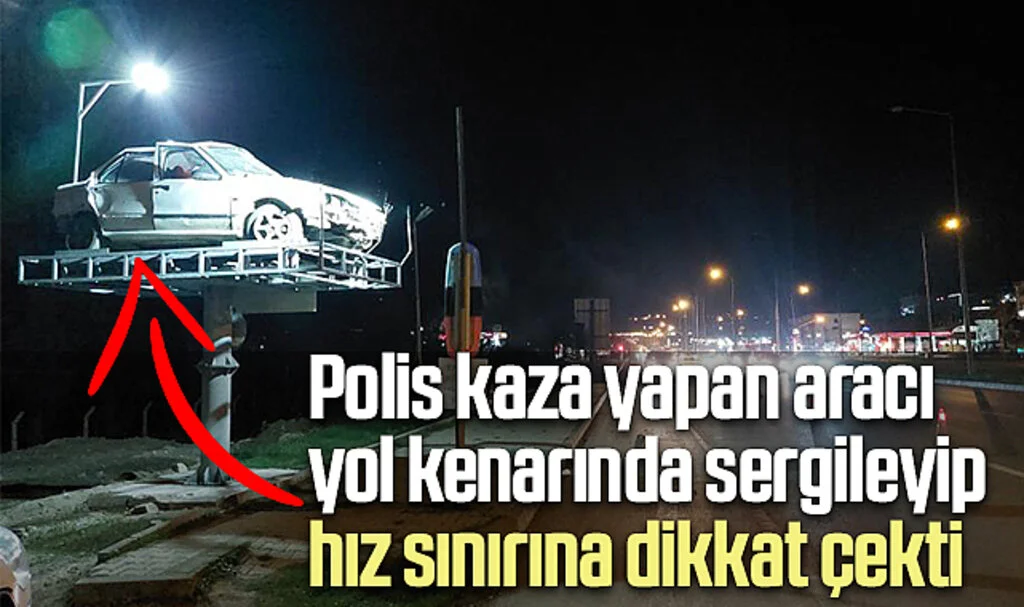 Samsun'da Polis kaza yapan aracı yol kenarında sergileyip hız sınırına dikkat çekti