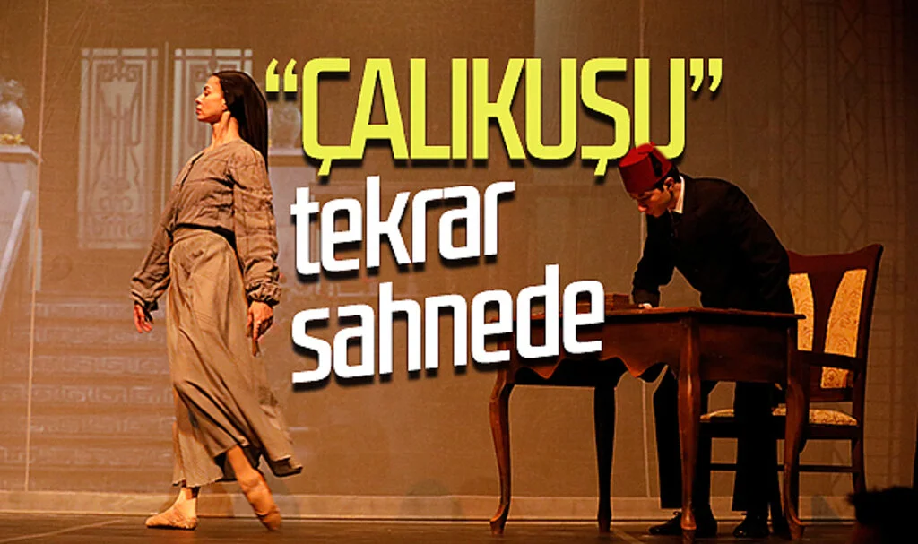 Samsun Devlet Opera ve Balesi "Çalıkuşu"nu sahneleyecek