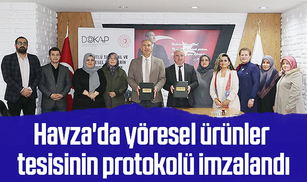 Samsun Havza'da yöresel ürünler tesisinin protokolü imzalandı