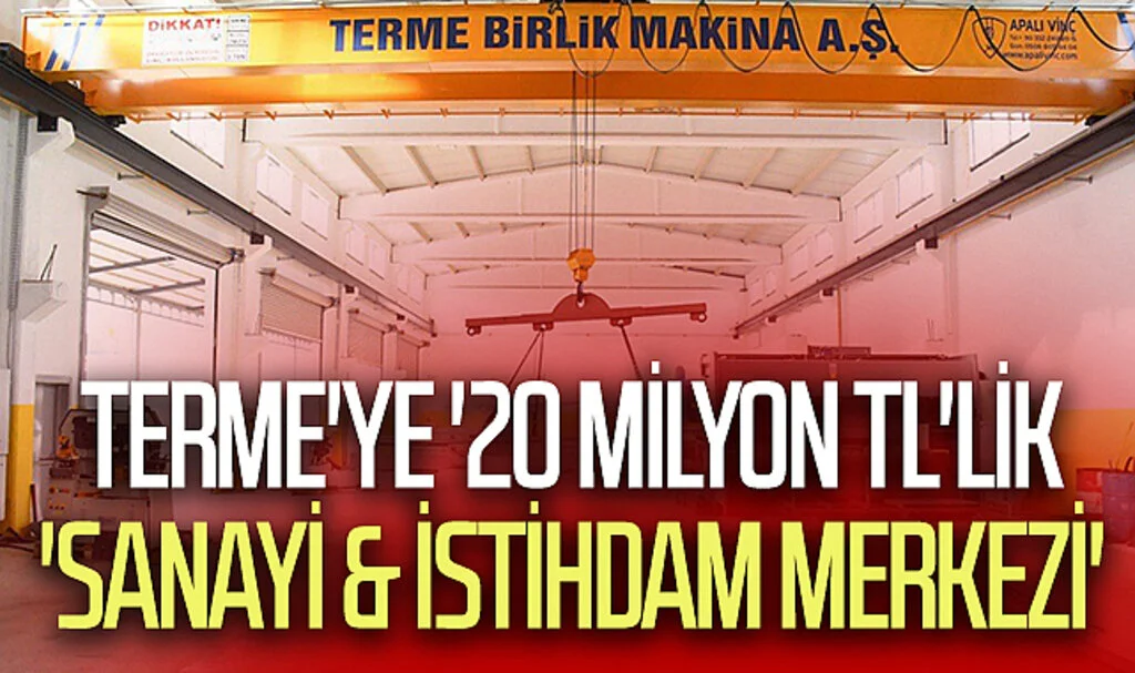 Samsun Terme'ye '20 Milyon TL'lik 'sanayi & istihdam merkezi'