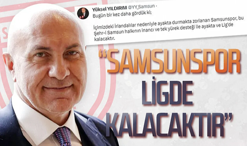 Samsunspor Başkanı Yüksel Yıldırım: "Samsunspor ligde kalacaktır"