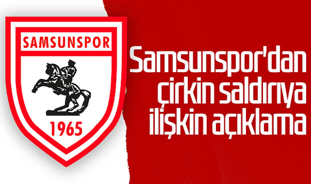 Samsunspor'dan Adana'daki Çirkin Saldırıya İlişkin Açıklama