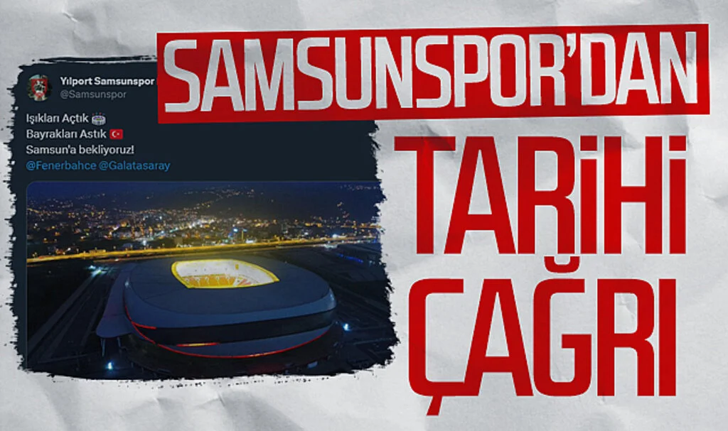 Samsunspor'dan Galatasaray ve Fenerbahçe'ye Tarihi Çağrı