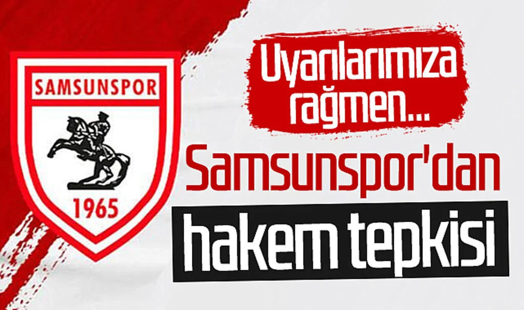 Samsunspor'dan hakem tepkisi! "Uyarılarımıza rağmen..."