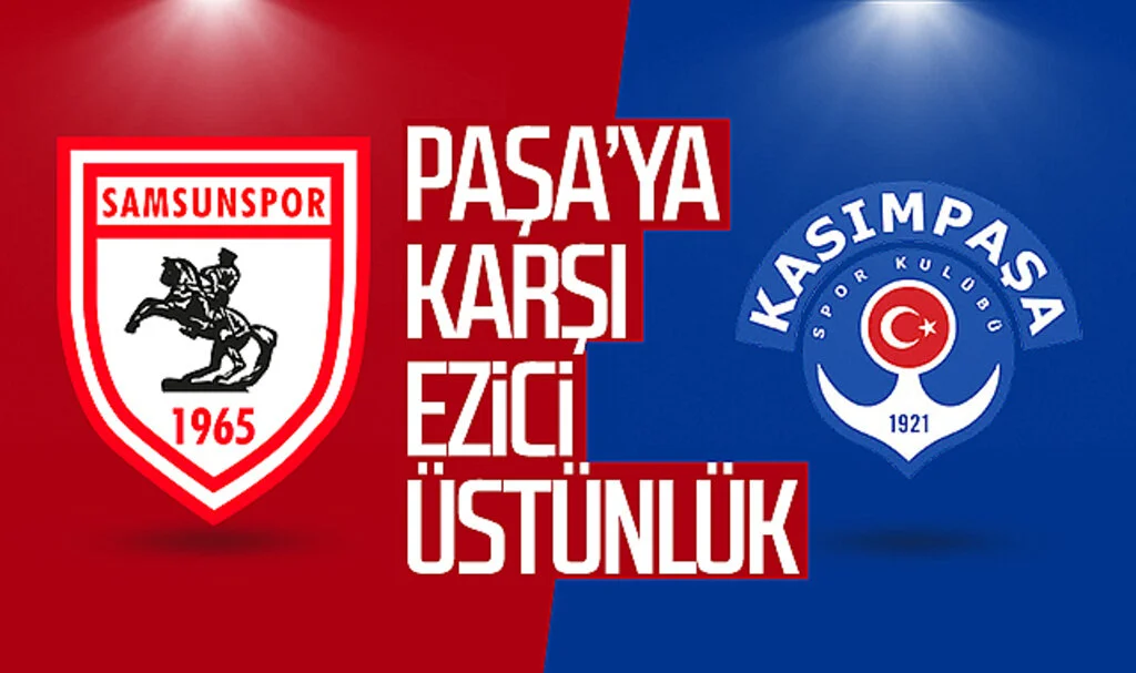 Samsunspor'dan Kasımpaşaya karşı ezici üstünlük! 13. kez karşılaşacaklar...